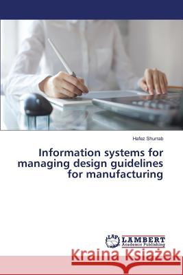 Information systems for managing design guidelines for manufacturing Shurrab Hafez 9783659825149 LAP Lambert Academic Publishing - książka