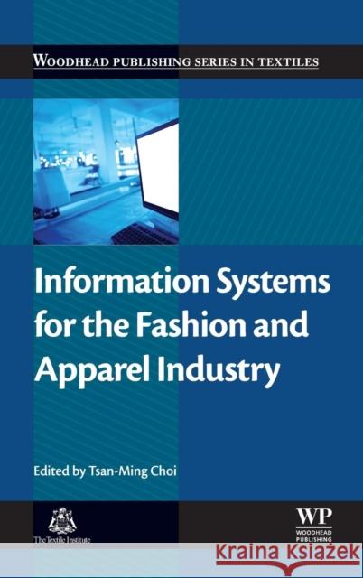 Information Systems for the Fashion and Apparel Industry Tsan-Ming Jason Choi 9780081005712 Woodhead Publishing - książka