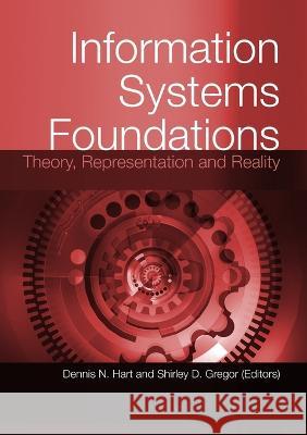 Information Systems Foundations: Theory, Representation and Reality Dennis Hart Shirley Gregor 9781921313134 Anu Press - książka