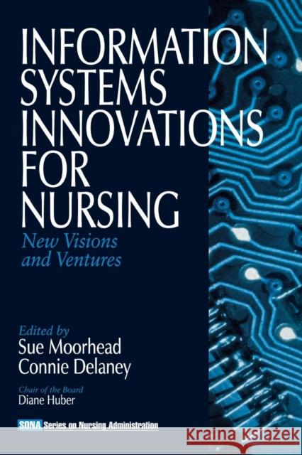 Information Systems Innovations for Nursing: New Visions and Ventures Moorhead, Sue A. 9780761916710 Sage Publications - książka