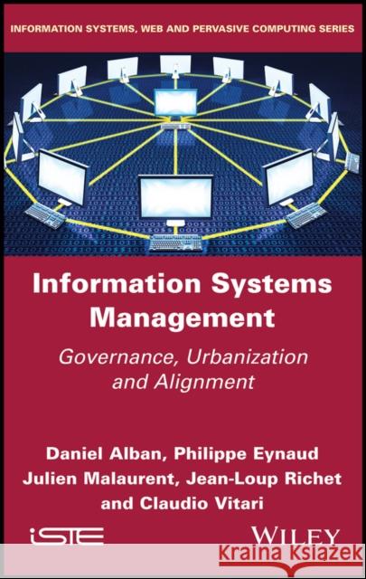 Information Systems Management: Governance, Urbanization and Alignment Eynaud, Philippe 9781848218550 Wiley-Iste - książka