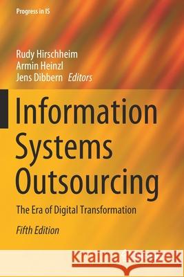 Information Systems Outsourcing: The Era of Digital Transformation Rudy Hirschheim Armin Heinzl Jens Dibbern 9783030458218 Springer - książka