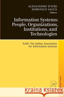 Information Systems: People, Organizations, Institutions, and Technologies: ItAIS:The Italian Association for Information Systems Alessandro D'Atri, Domenico Saccà 9783790829006 Springer-Verlag Berlin and Heidelberg GmbH &  - książka