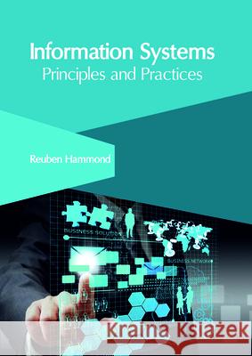 Information Systems: Principles and Practices Reuben Hammond 9781632406484 Clanrye International - książka