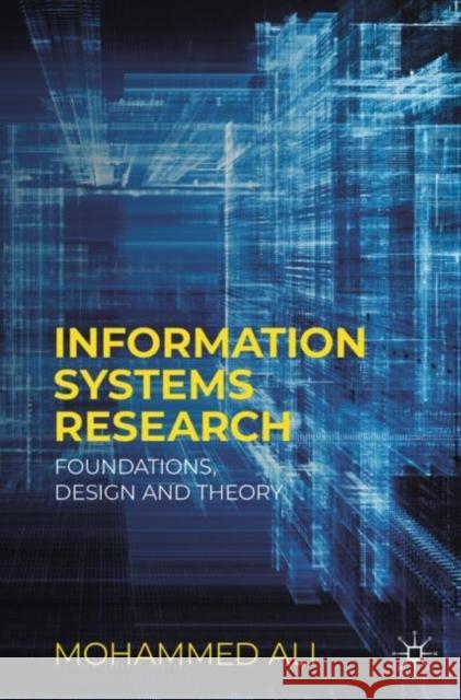 Information Systems Research: Foundations, Design and Theory Mohammed Ali 9783031254697 Palgrave MacMillan - książka