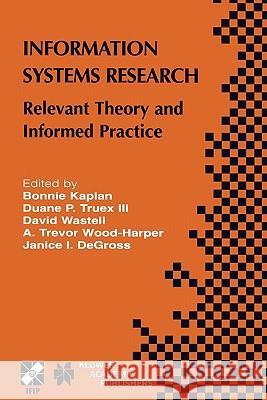 Information Systems Research: Relevant Theory and Informed Practice Kaplan, Bonnie 9781441954749 Not Avail - książka