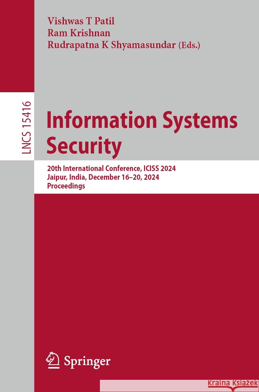 Information Systems Security: 20th International Conference, Iciss 2024, Jaipur, India, December 16-20, 2024, Proceedings Vishwas T. Patil Ram Krishnan Rudrapatna K. Shyamasundar 9783031800191 Springer - książka