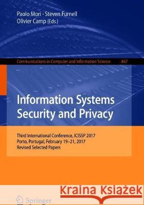 Information Systems Security and Privacy: Third International Conference, Icissp 2017, Porto, Portugal, February 19-21, 2017, Revised Selected Papers Mori, Paolo 9783319933535 Springer - książka