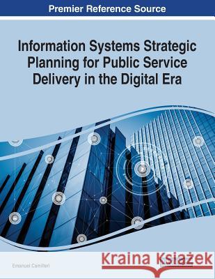 Information Systems Strategic Planning for Public Service Delivery in the Digital Era Emanuel Camilleri 9781522596486 IGI Global - książka