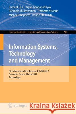 Information Systems, Technology and Management: 6th International Conference, Icistm 2012, Grenoble, France, March 28-30. Proceedings Dua, Sumeet 9783642291654 Springer - książka