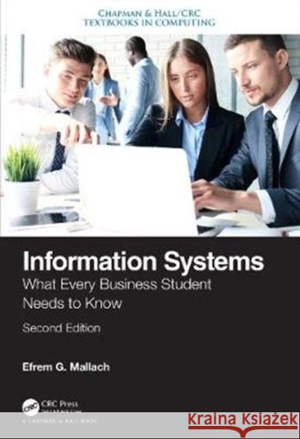 Information Systems: What Every Business Student Needs to Know, Second Edition Efrem G. Mallach 9780367183547 CRC Press - książka