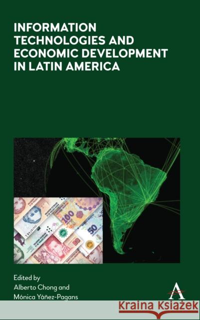 Information Technologies and Economic Development in Latin America Alberto Chong Monica Yanez-Pagans 9781785271991 Anthem Press - książka