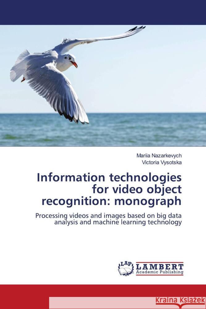 Information technologies for video object recognition: monograph Nazarkevych, Mariia, Vysotska, Victoria 9783659864865 LAP Lambert Academic Publishing - książka