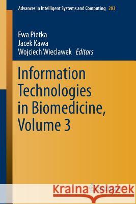 Information Technologies in Biomedicine, Volume 3 Ewa P Jacek Kawa Wojciech Wieclawek 9783319065922 Springer - książka