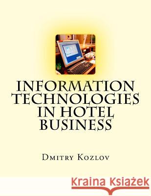 Information Technologies in Hotel Business Dmitry Kozlov 9781516991259 Createspace - książka