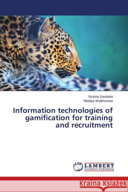 Information technologies of gamification for training and recruitment Vysotska, Victoria; Shakhovska, Natalya 9786138388838 LAP Lambert Academic Publishing - książka