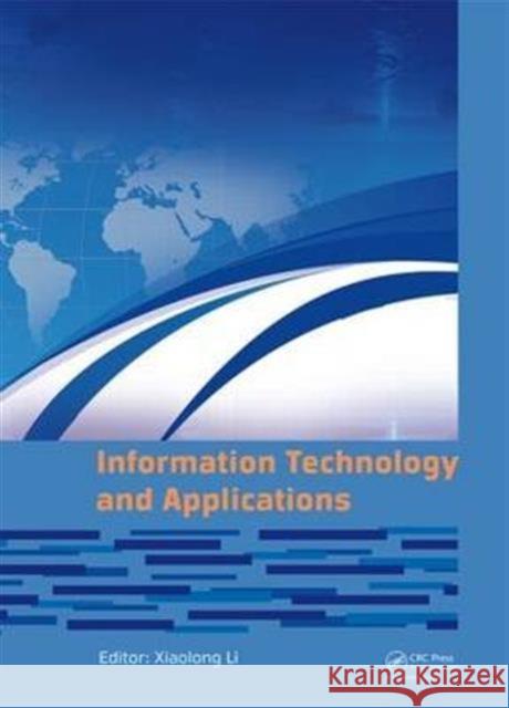 Information Technology and Applications: Proceedings of the 2014 International Conference on Information Technology and Applications (Ita 2014), Xian, Xiaolong Li   9781138026773 CRC Press - książka