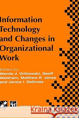 Information Technology and Changes in Organizational Work Jones                                    Walsham                                  Orlikowski 9780412640100 Springer - książka