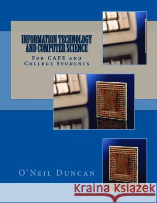 Information Technology and Computer Science for CAPE and College Students Duncan, O'Neil 9781502458568 Createspace - książka