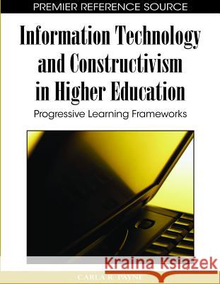 Information Technology and Constructivism in Higher Education: Progressive Learning Frameworks Payne, Carla R. 9781605666549 Information Science Publishing - książka