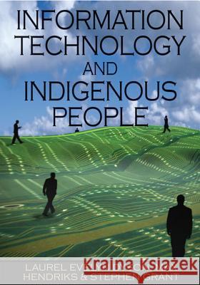 Information Technology and Indigenous People Laurel Evelyn Dyson Max Hendriks Stephen Grant 9781599042985 Information Science Publishing - książka