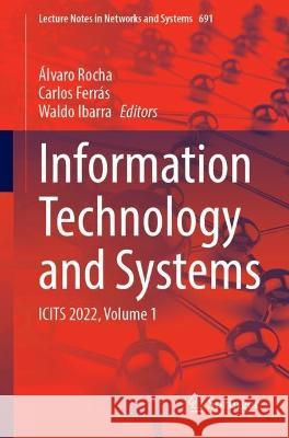 Information Technology and Systems: ICITS 2023, Volume 1 Alvaro Rocha Carlos Ferras Waldo Ibarra 9783031332579 Springer International Publishing AG - książka