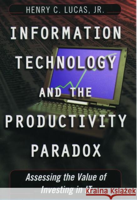 Information Technology and the Productivity Paradox: Assessing the Value of Investing in It Lucas, Henry C. 9780195121599 Oxford University Press - książka