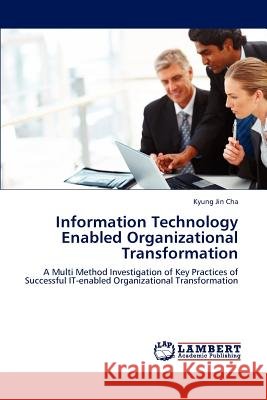 Information Technology Enabled Organizational Transformation Kyung Jin Cha 9783848491230 LAP Lambert Academic Publishing - książka