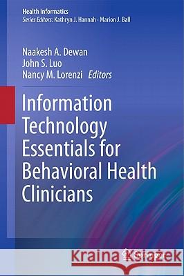 Information Technology Essentials for Behavioral Health Clinicians Naakesh Dewan John Luo Nancy M. Lorenzi 9781849963435 Not Avail - książka