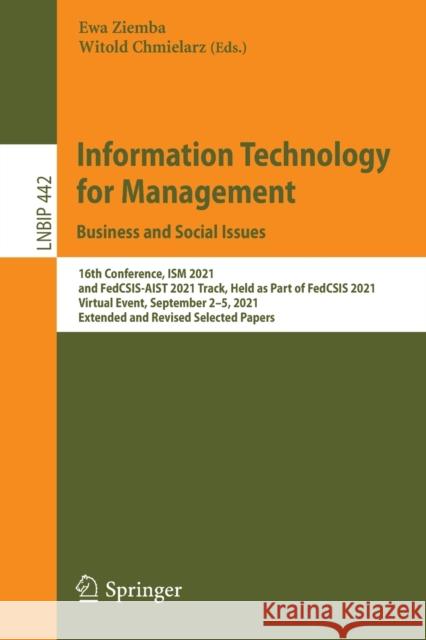 Information Technology for Management: Business and Social Issues: 16th Conference, Ism 2021, and Fedcsis-Aist 2021 Track, Held as Part of Fedcsis 202 Ziemba, Ewa 9783030989965 Springer - książka