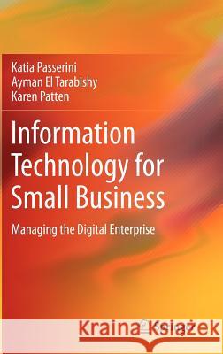 Information Technology for Small Business: Managing the Digital Enterprise Passerini, Katia 9781461430391 Springer - książka