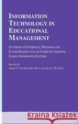 Information Technology in Educational Management Adrie J. Visscher A. J. Visscher P. Wild 9780792370741 Kluwer Academic Publishers - książka