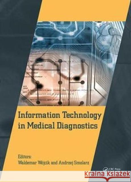 Information Technology in Medical Diagnostics Waldemar Wójcik, Andrzej Smolarz 9781138299290 Taylor & Francis Ltd - książka
