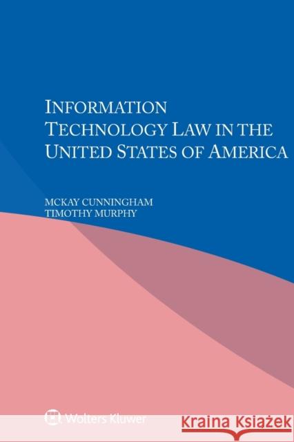 Information Technology Law in the United States of America McKay Cunningham, Timothy Murphy 9789403549750 Kluwer Law International - książka