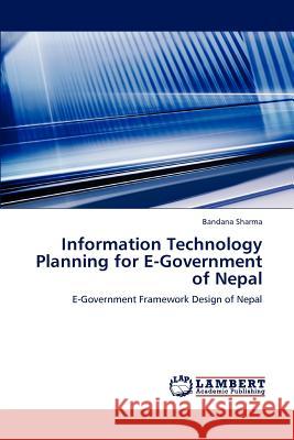 Information Technology Planning for E-Government of Nepal Bandana Sharma 9783848493494 LAP Lambert Academic Publishing - książka