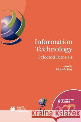 Information Technology: Selected Tutorials Reis, Ricardo 9781441954893 Not Avail - książka