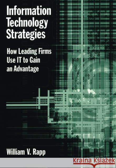 Information Technology Strategies: How Leading Firms Use It to Gain an Advantage Rapp, William V. 9780195148138 Oxford University Press - książka