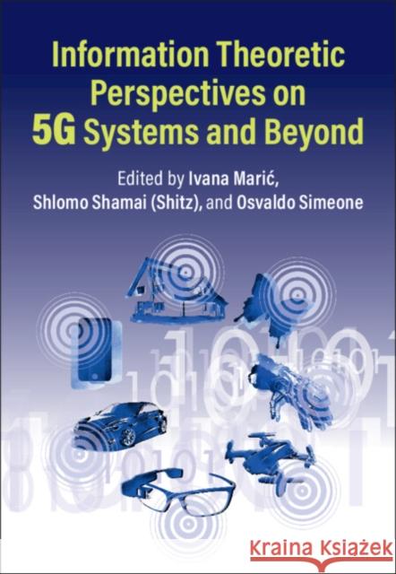 Information Theoretic Perspectives on 5g Systems and Beyond Ivana Maric Shlomo Shama Osvaldo Simeone 9781108416474 Cambridge University Press - książka