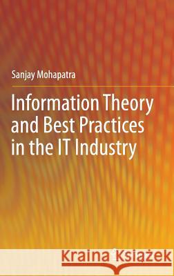 Information Theory and Best Practices in the It Industry Mohapatra, Sanjay 9781461430421 Springer - książka