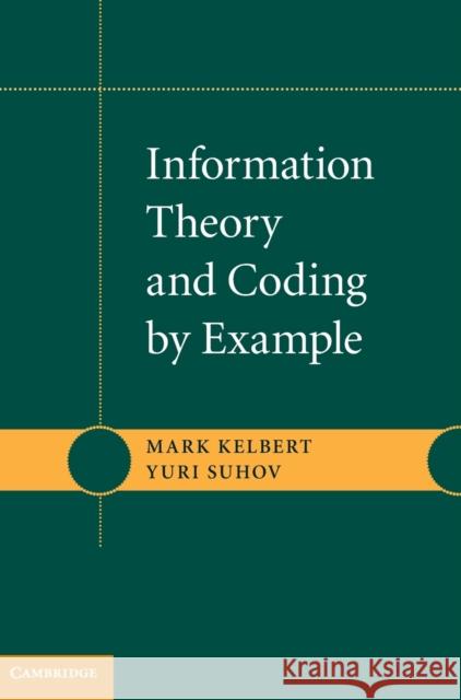 Information Theory and Coding by Example Yuri Suhov Michael Kelbert Mark Kelbert 9780521769358 Cambridge University Press - książka