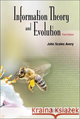 Information Theory and Evolution (Third Edition) John Scales Avery 9789811253096 World Scientific Publishing Company - książka