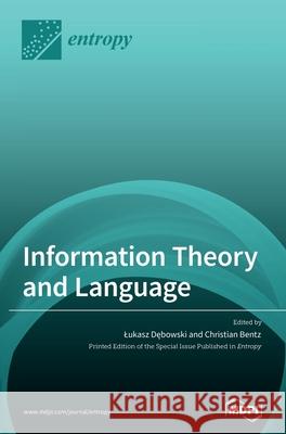 Information Theory and Language Lukasz Dębowski Christian Bentz 9783039360260 Mdpi AG - książka