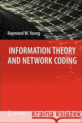 Information Theory and Network Coding Raymond W. Yeung 9781441946300 Not Avail - książka