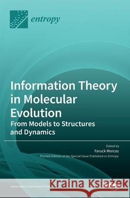 Information Theory in Molecular Evolution: From Models to Structures and Dynamics Faruck Morcos 9783036512136 Mdpi AG - książka