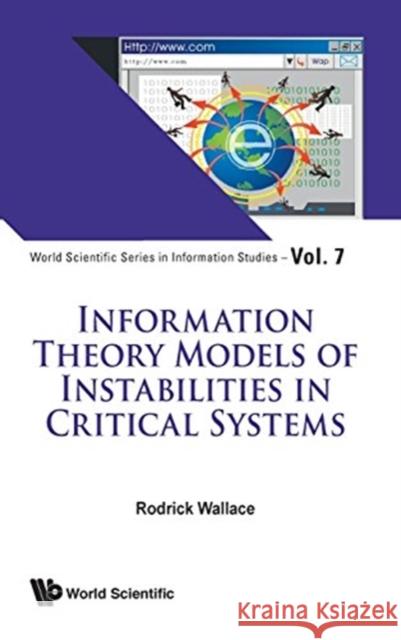 Information Theory Models of Instabilities in Critical Systems Rodrick Wallace 9789813147287 World Scientific Publishing Company - książka