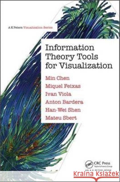 Information Theory Tools for Visualization Min Chen Miquel Feixas Ivan Viola 9781498740937 AK Peters - książka