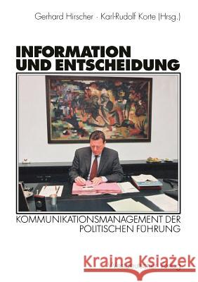 Information Und Entscheidung: Kommunikationsmanagement Der Politischen Führung Hirscher, Gerhard 9783531140254 Vs Verlag Fur Sozialwissenschaften - książka