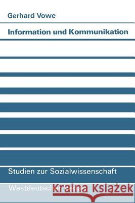 Information Und Kommunikation: Brücke Zwischen Wissenschaft Und Gesellschaft Vowe, Gerhard 9783531117102 Vs Verlag F R Sozialwissenschaften - książka
