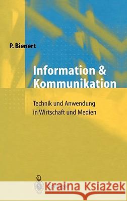 Information Und Kommunikation: Technik Und Anwendung in Wirtschaft Und Medien Bienert, Peter 9783540640578 Springer - książka