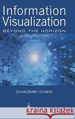 Information Visualization: Beyond the Horizon Chen, Chaomei 9781852337896 Springer - książka